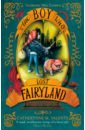 цена Valente Catherynne M. The Boy Who Lost Fairyland