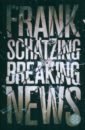 Schatzing Frank Breaking News