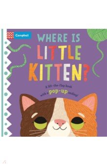 

Where is Little Kitten The lift-the-flap book with a pop-up ending!