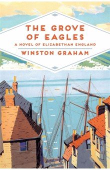 

The Grove of Eagles. A novel of Elizabethan England