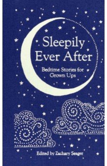 

Sleepily Ever After. Bedtime Stories for Grown Ups