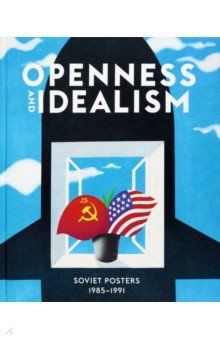 Openness and Idealism. Soviet Posters. 1985 1991