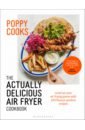 O`Toole Poppy Poppy Cooks. The Actually Delicious Air Fryer Cookbook black courtney fit foods and fakeaways 100 healthy and delicious recipes