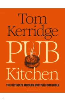 Pub Kitchen. The Ultimate Modern British Food Bible Bloomsbury - фото 1