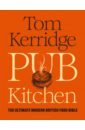 Kerridge Tom Pub Kitchen. The Ultimate Modern British Food Bible david haliva divine food israeli and palestinian food culture and recipes