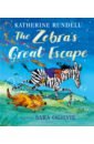 Rundell Katherine The Zebra's Great Escape rundell katherine the zebra s great escape