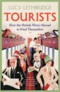Обложка Tourists. How the British Went Abroad to Find Themselves