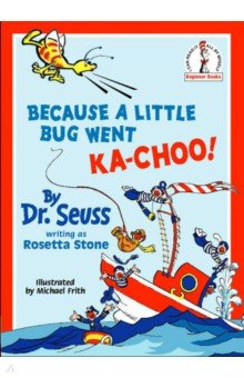 Dr Seuss - Because A Little Bug Went Ka-Choo!