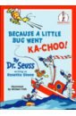 Dr Seuss Because A Little Bug Went Ka-Choo!