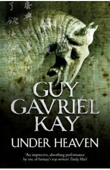 Kay Guy Gavriel - Under Heaven