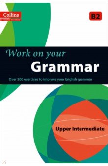 Work on Your Grammar. B2 Collins