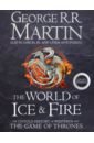 Martin George R. R., Garcia Jr. Elio M., Antonsson Linda The World of Ice and Fire. The Untold History of the World of A Game of Thrones martin george r r song of ice