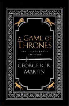 Обложка книги A Game of Thrones. The Illustrated Edition, Martin George R. R.