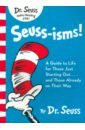 Dr Seuss Seuss-isms! A Guide to Life for Those Just Starting Out... and Those Already on Their Way dr seuss oh baby the places you ll go