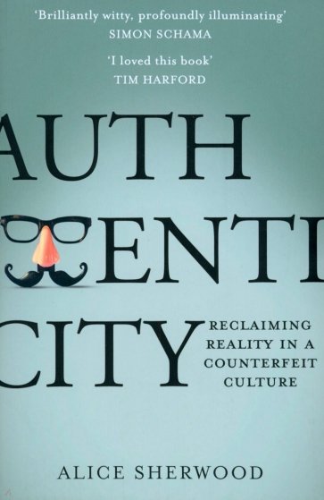 Authenticity. Reclaiming Reality in a Counterfeit Culture