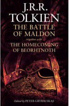 Tolkien John Ronald Reuel - The Battle of Maldon. Together with The Homecoming of Beorhtnoth