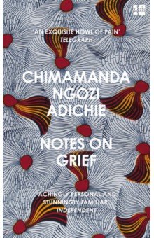 Adichie Chimamanda Ngozi - Notes on Grief