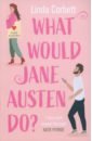 Corbett Linda What Would Jane Austen Do? ho l lucie yi is not a romantic