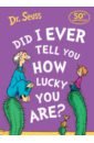 Dr Seuss Did I Ever Tell You How Lucky You Are? dr seuss dr seuss s you are you a birthday greeting
