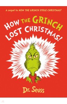 Dr Seuss - How the Grinch Lost Christmas! A sequel to How the Grinch Stole Christmas!