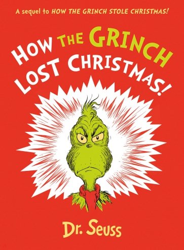 How the Grinch Lost Christmas! A sequel to How the Grinch Stole Christmas!