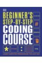 Kussmaul Clif, Pirmann Tammy, McManus Sean Beginner`s Step-by-Step Coding Course vorderman carol computer coding for kids