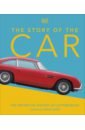 Noakes Andrew, Rees Chris, Truett Richard The Story of the Car barlow jason the atlas of car design the world s most iconic cars