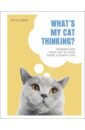Lewis Jo What`s My Cat Thinking? why losing your job could be the best thing that ever happened to you
