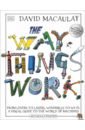 Macaulay David, Ardley Neil The Way Things Work frith alex king colin see inside science