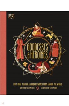Goddesses and Heroines Dorling Kindersley