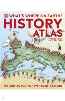 What`s Where on Earth? History Atlas Dorling Kindersley