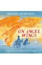 Morpurgo Michael On Angel Wings morpurgo michael the nine lives of montezuma