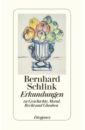 Erkundungen zu Geschichte, Moral, Recht und Glauben - Schlink Bernhard