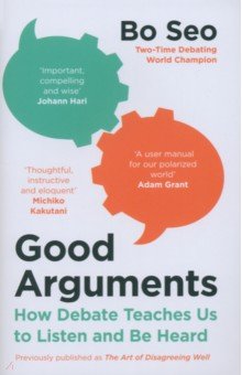 Good Arguments. How Debate Teaches Us to Listen and Be Heard William Collins