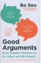 Bo Seo Good Arguments. How Debate Teaches Us to Listen and Be Heard мини планер in art we trust