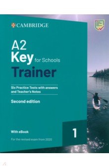 A2 Key for Schools. Trainer 1. 2nd Edition. With Answers. With eBook. For the Revised Exam from 2020 Cambridge