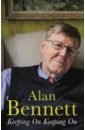 Bennett Alan Keeping On Keeping On rusbridger alan play it again an amateur against the impossible