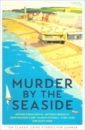 Chesterton Gilbert Keith, Doyle Arthur Conan, Mitchell Gladys Murder by the Seaside. Classic Crime Stories for Summer сумка beach summer holiday бежевый