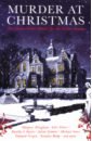Allingham Margery, Sayers Dorothy Leigh, Peters Ellis Murder at Christmas. Ten Classic Crime Stories for the Festive Season moncrieff а murder most festive a christmas mystery
