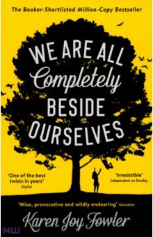 

We Are All Completely Beside Ourselves
