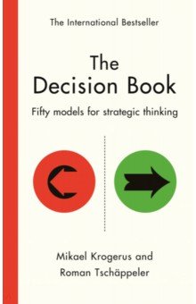 The Decision Book. Fifty models for strategic thinking Profile Books