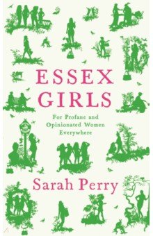 Essex Girls. For Profane and Opinionated Women Everywhere Serpent's Tail