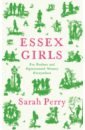 Perry Sarah Essex Girls. For Profane and Opinionated Women Everywhere