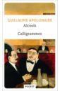 Apollinaire Guillaume Alcools. Calligrammes