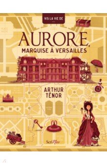 Vis la vie de Aurore, marquise   Versailles