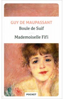 Обложка книги Boule de suif. Mademoiselle Fifi, Maupassant Guy de