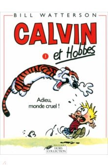 Calvin et Hobbes. Tome 1. Adieu Monde Cruel!