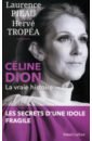 Pieau Laurence, Tropea Herve Celine Dion. la vraie histoire johnny hallyday et ses fans au festival de rock n roll