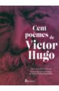 Hugo Victor Cent poemes de Victor Hugo louviot myriam victor hugo habite chez moi a1