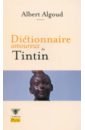 Algoud Albert, Bouldouyre Alain Dictionnaire amoureux de Tintin